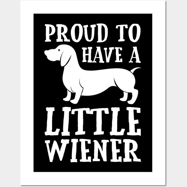 Proud To Have A Little Wiener Wall Art by Xamgi